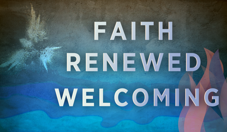 Faith Renewed Welcoming
