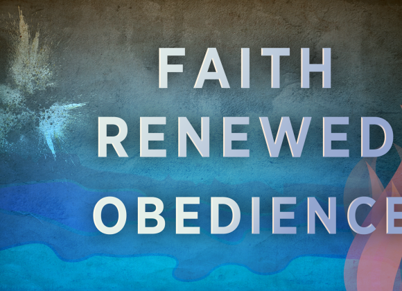Faith Renewed Obedience